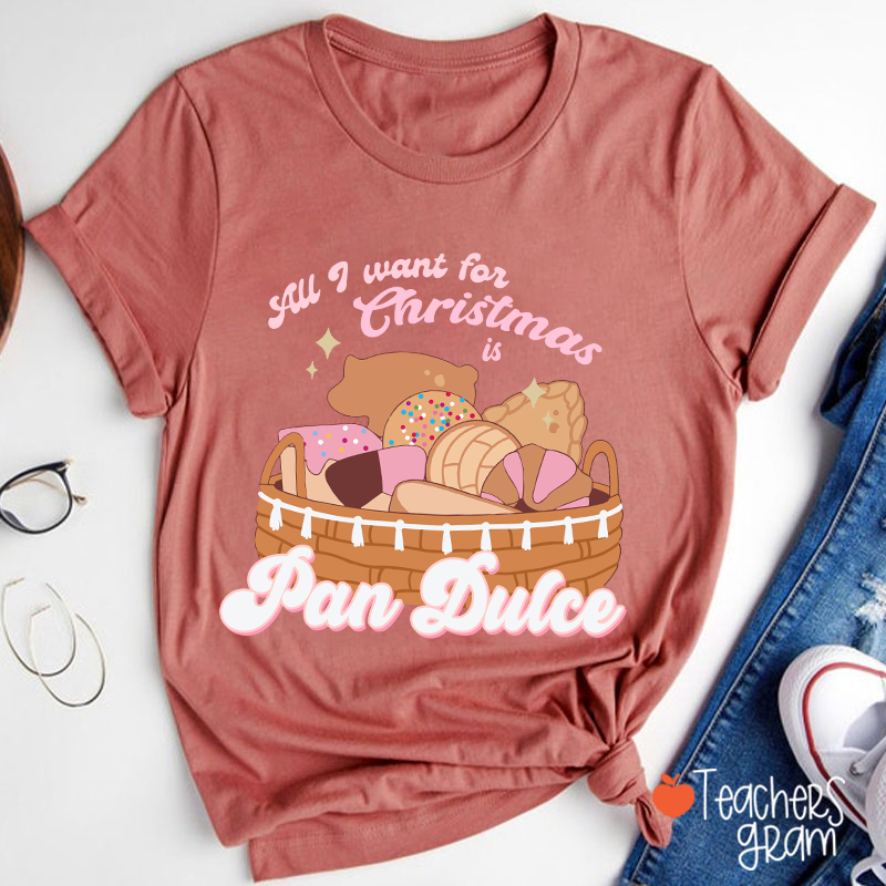 All I Want For Christmas Is Pan Dulce Spanish Teacher T-Shirt