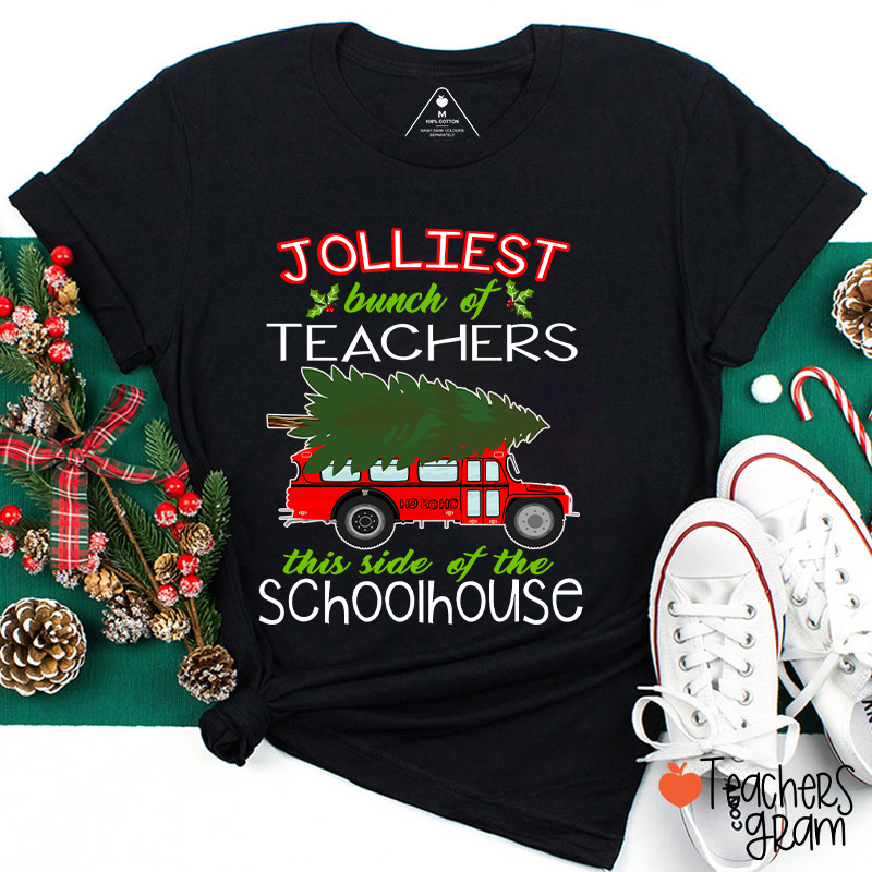 Jolliest Bunch Of Teachers This Side Of The Schoolhouse Teacher T-Shirt
