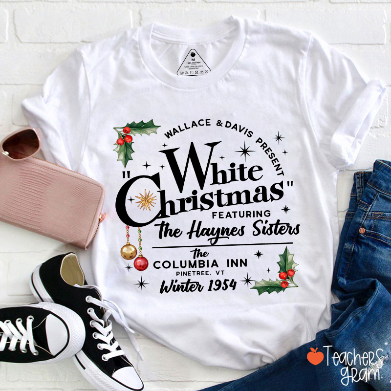 White Christmas Featuring The Haynes Sisters Teacher T-Shirt