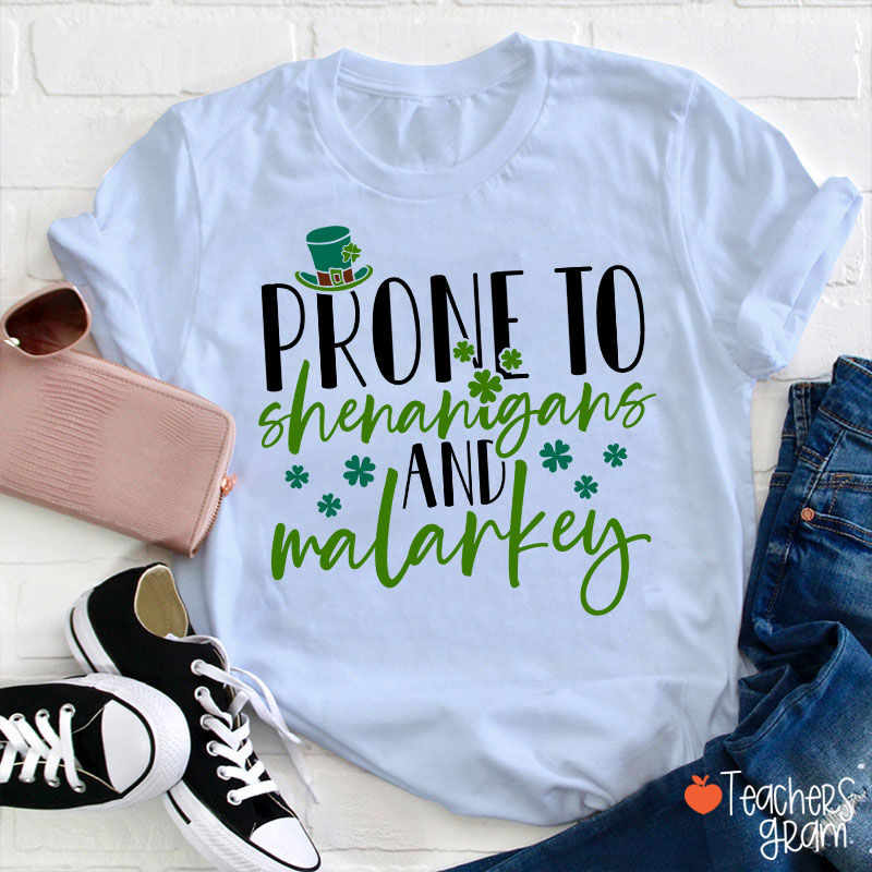 Prone To Shenanigans And Malarkey Teacher T-Shirt