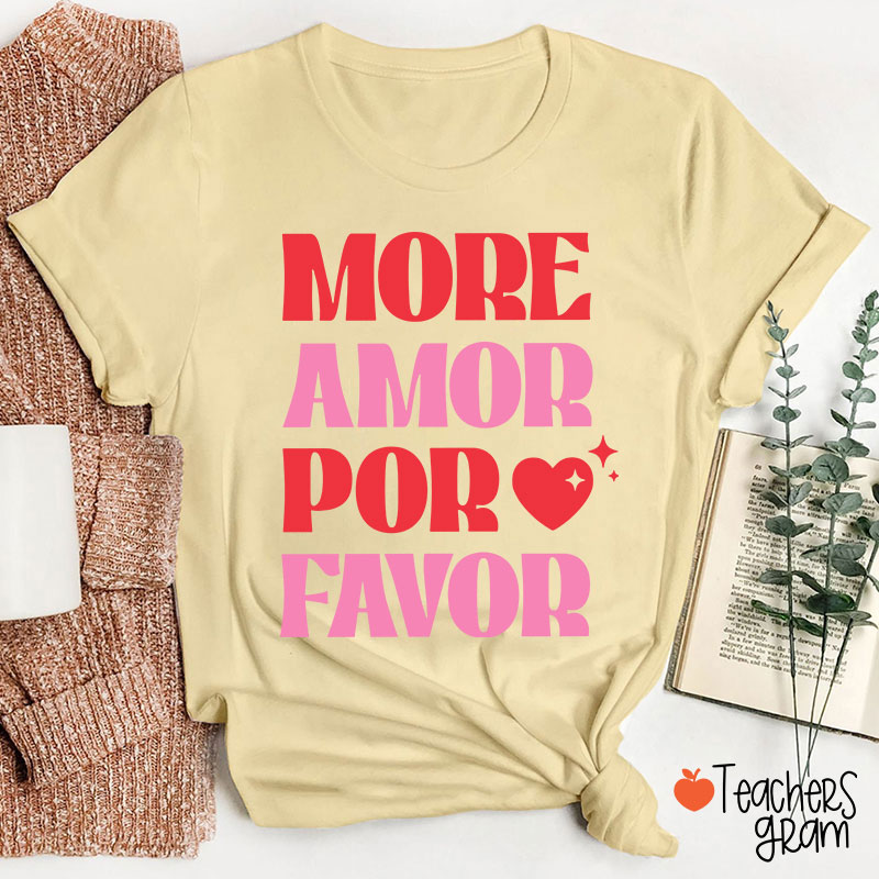 More Amor Por Favor Spanish Teacher T-Shirt