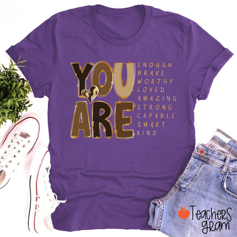 You Are Enough Brave Worthy Loved Teacher T-Shirt