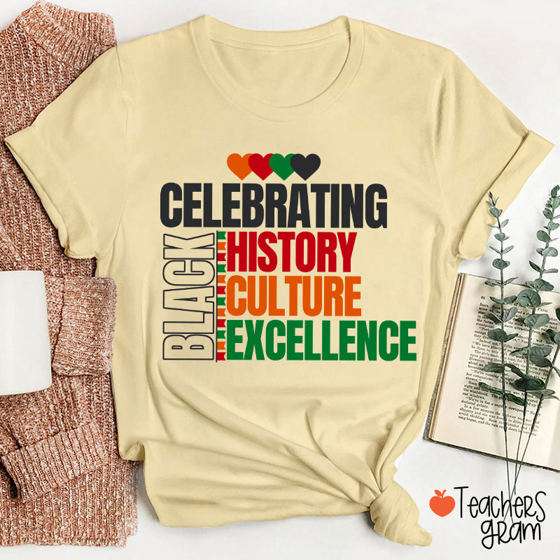 Celebrating Black History Culture Excellence Teacher T-Shirt