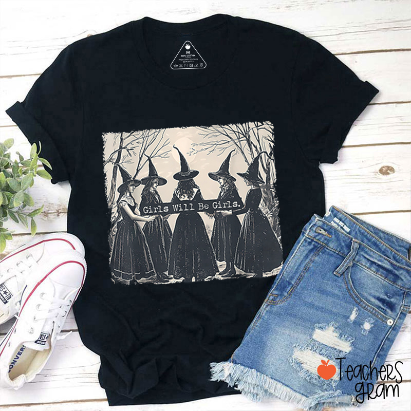 Girls Will Be Girls Teacher T-Shirt