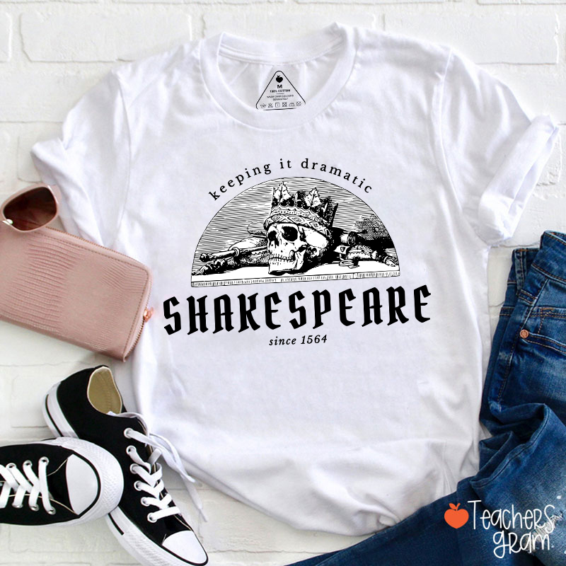 Keeping It Dramatic Shakespeare Literature Teacher T-Shirt
