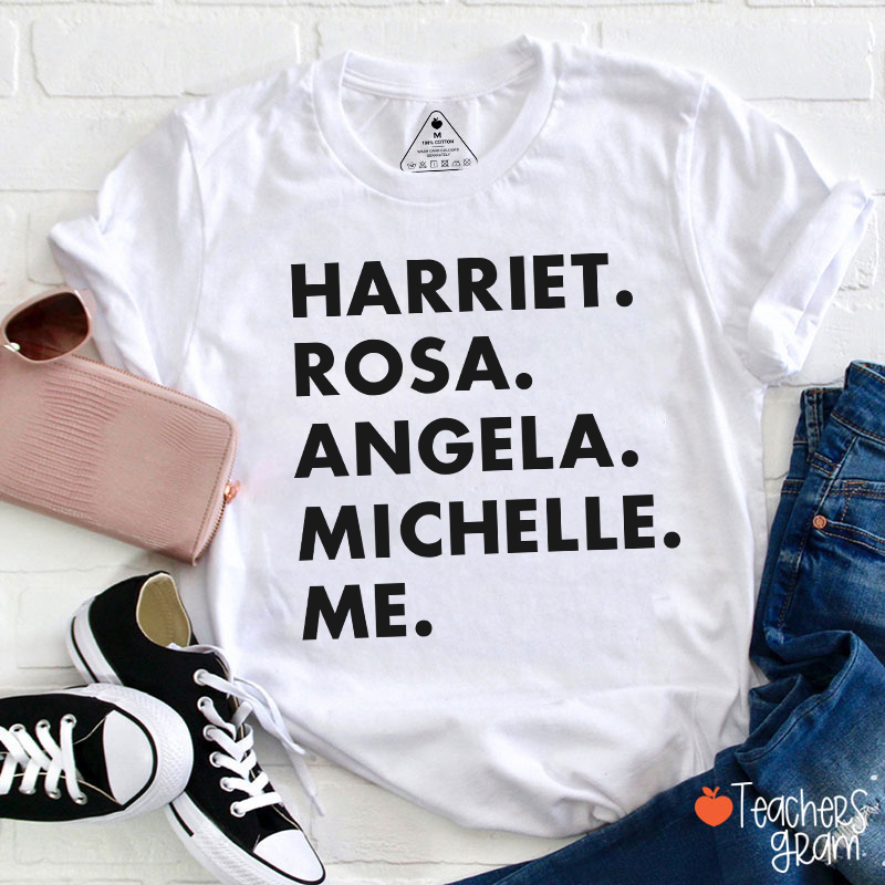 Harriet Rosa Angela Michelle Me Teacher T-Shirt