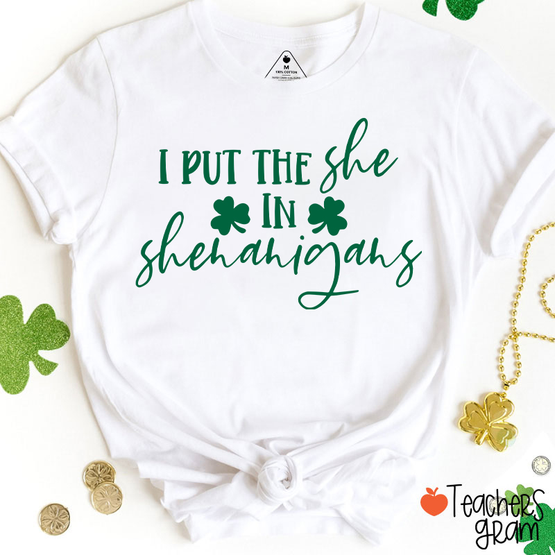 I Put The She In Shenanigans Teacher T-Shirt