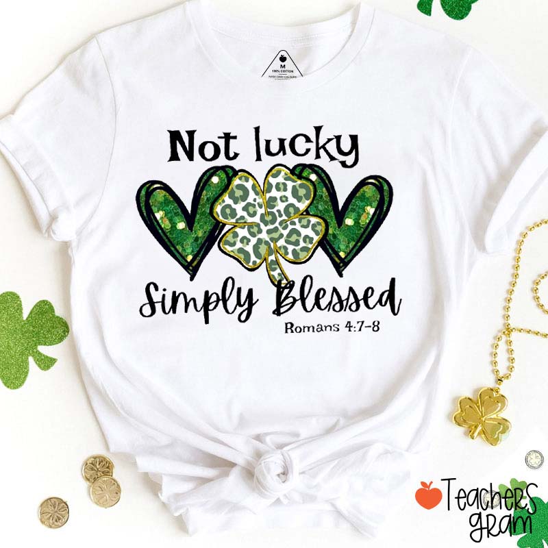 Not Lucky Simply Blessed Lucky Clover Teacher T-Shirt