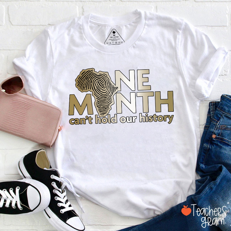One Month Can't Hold Our History Teacher T-Shirt