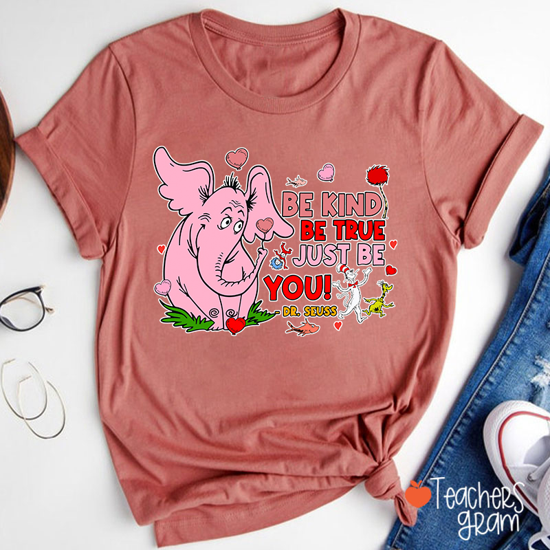 Be Kind Be True Just Be You Cute Teacher T-Shirt