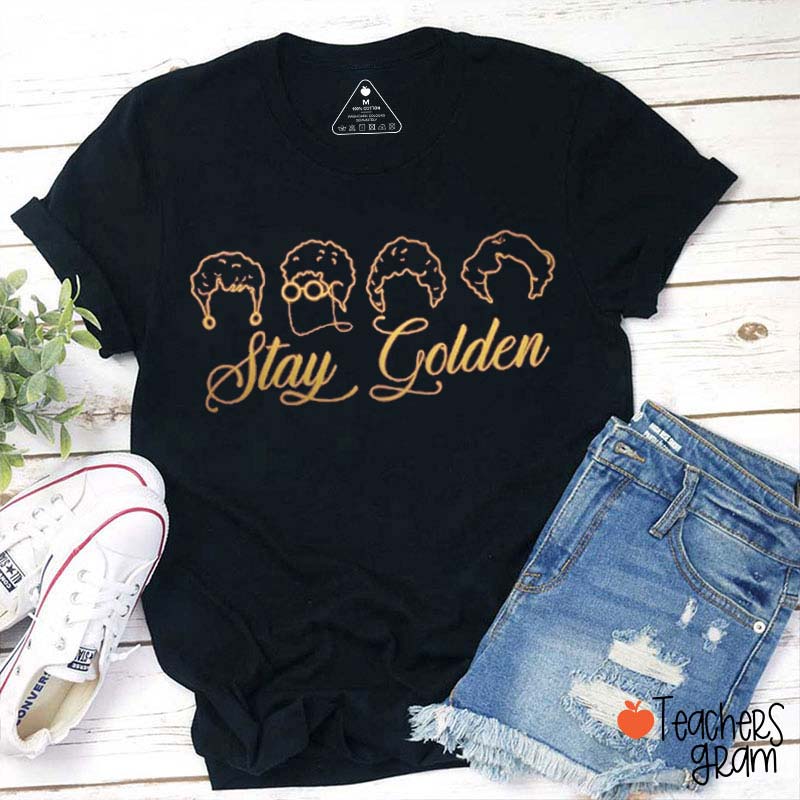Stay Golden Teacher T-Shirt