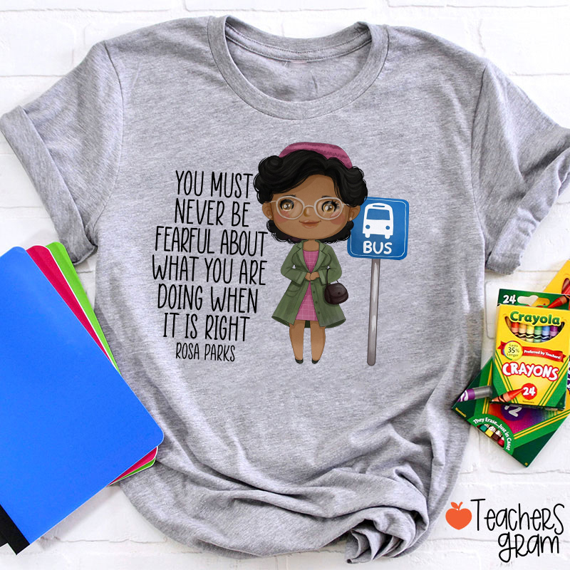 You Must Never Be Fearful Teacher T-Shirt