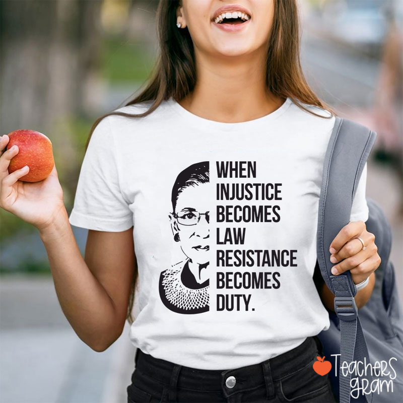 When Injustice Becomes Law Teacher T-Shirt