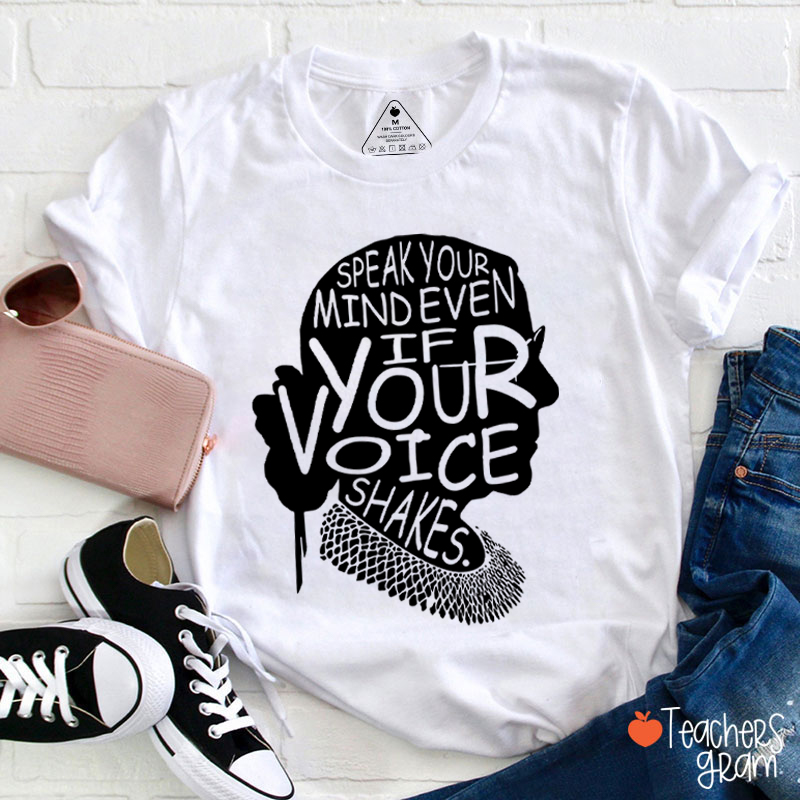 Speak Your Mind Even If Your Voice Shakes Teacher T-Shirt