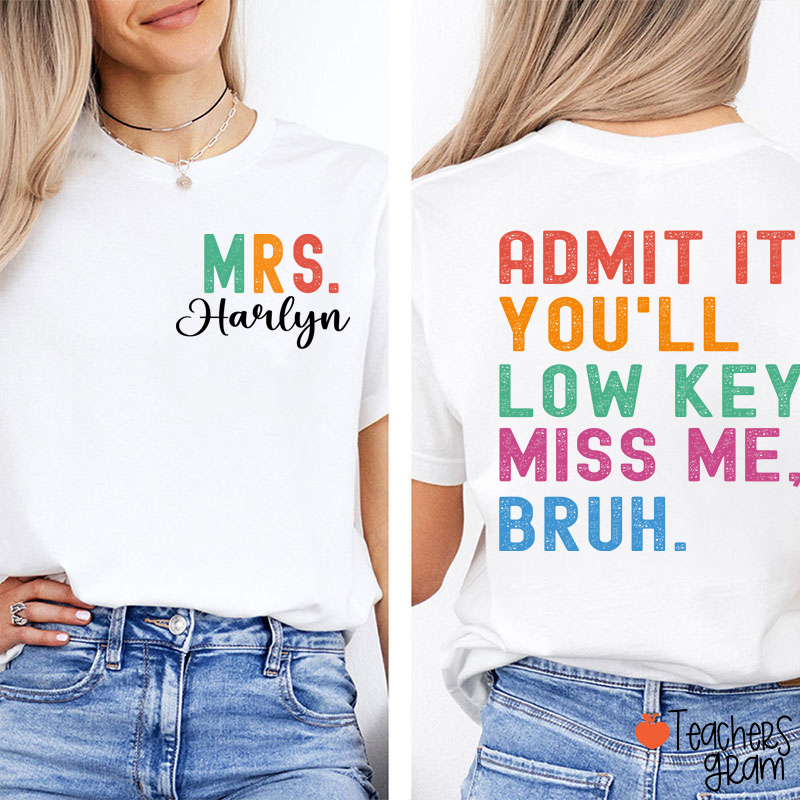 Personalized Name You'll Low Key Miss Me Teacher Two Sided T-Shirt