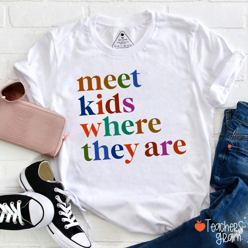 Meet Kids Where They Are Teacher T-Shirt