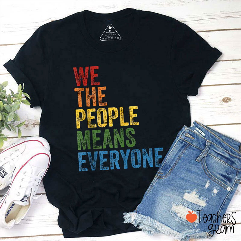 We The People Means Everyone Teacher T-Shirt