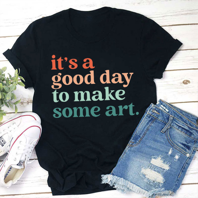Retro Color It's A Good Day To Make Some Art Teacher T-Shirt