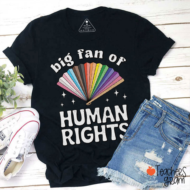 Big Fan Of Human Rights Rainbow Fan Teacher T-Shirt