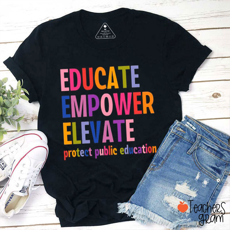 Educate Empower Elevate Protect Public Education Teacher T-Shirt
