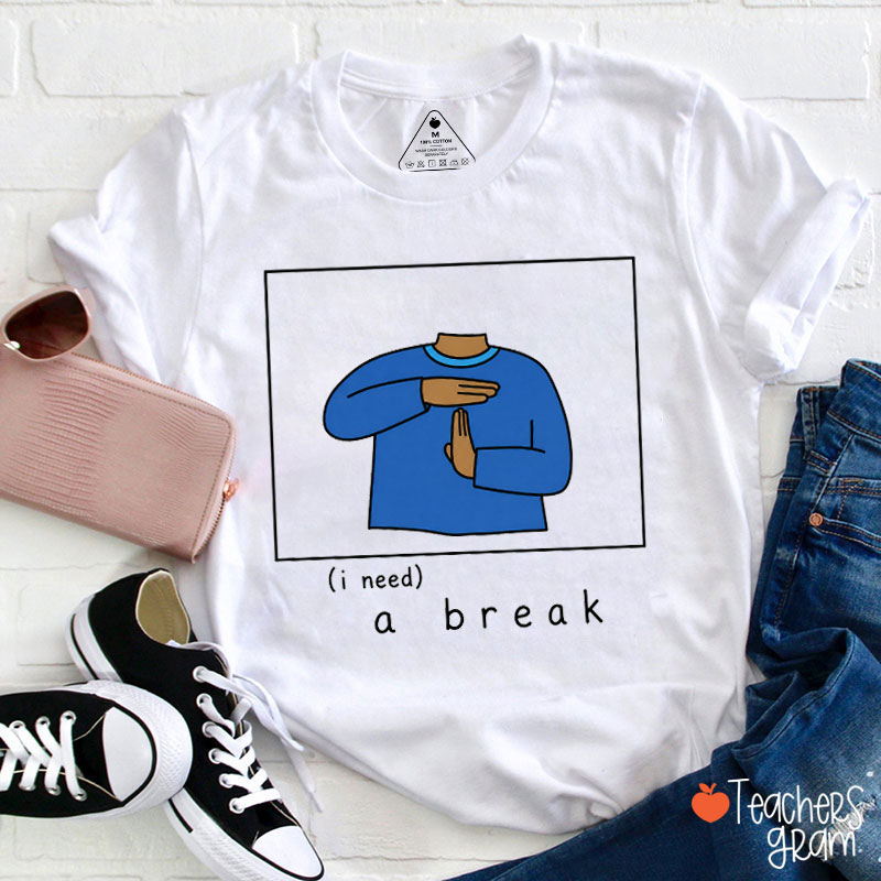 Stop Sign Language I Need A Break Teacher T-Shirt