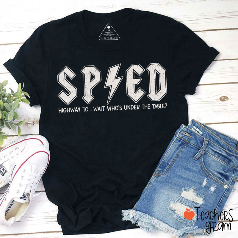 SPED Highway To Wait Who's Under The Table Teacher T-Shirt