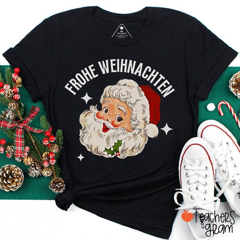 Frohe Weihnachten Santa Claus German Teacher T-Shirt