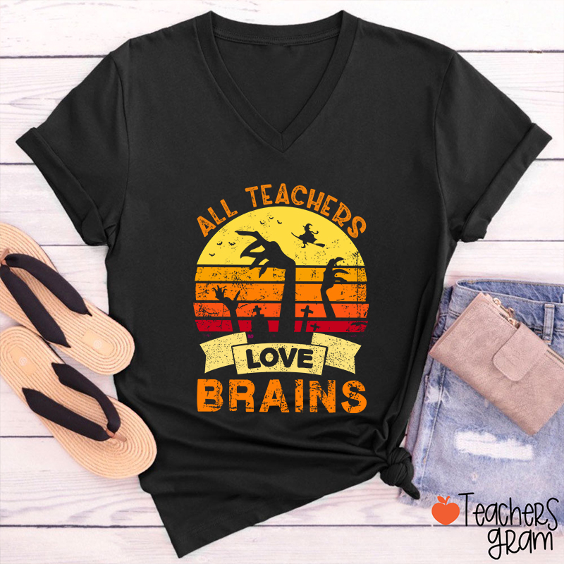 All Teachers Love Brains Teacher Female V-Neck T-Shirt