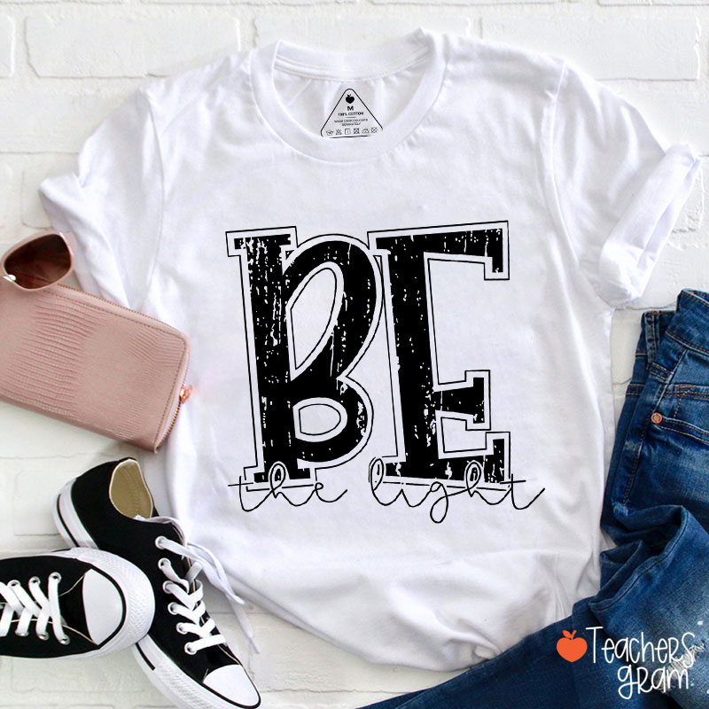 Be The Light Teacher T-Shirt