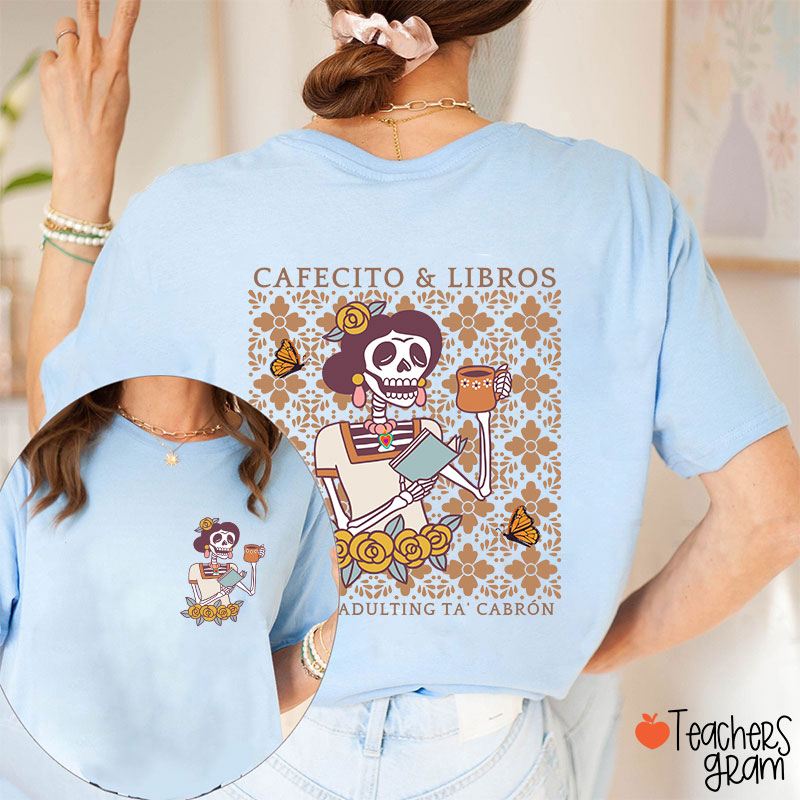Cafecito Libros Porque Adulting Ta' Cabrón Spanish Teacher Two Sided T-Shirt