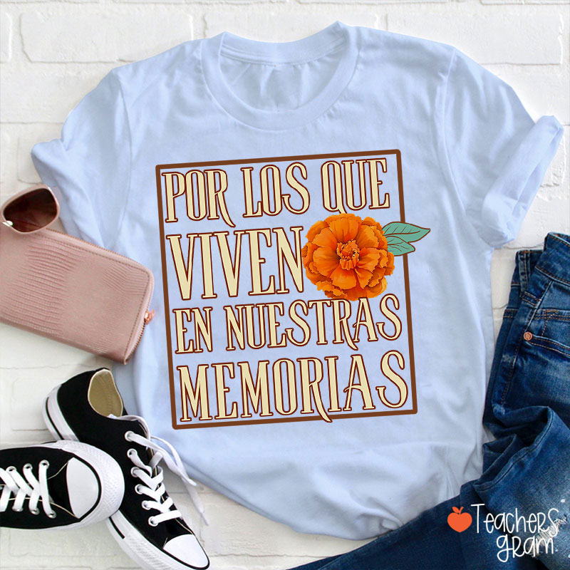 Por Los Que Viven En Nuestras Memorias Spanish Teacher T-Shirt