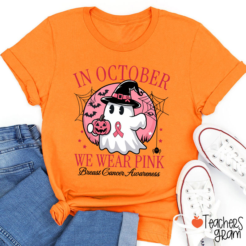 In October We Wear Pink Breast Cancer Awareness Teacher T-Shirt