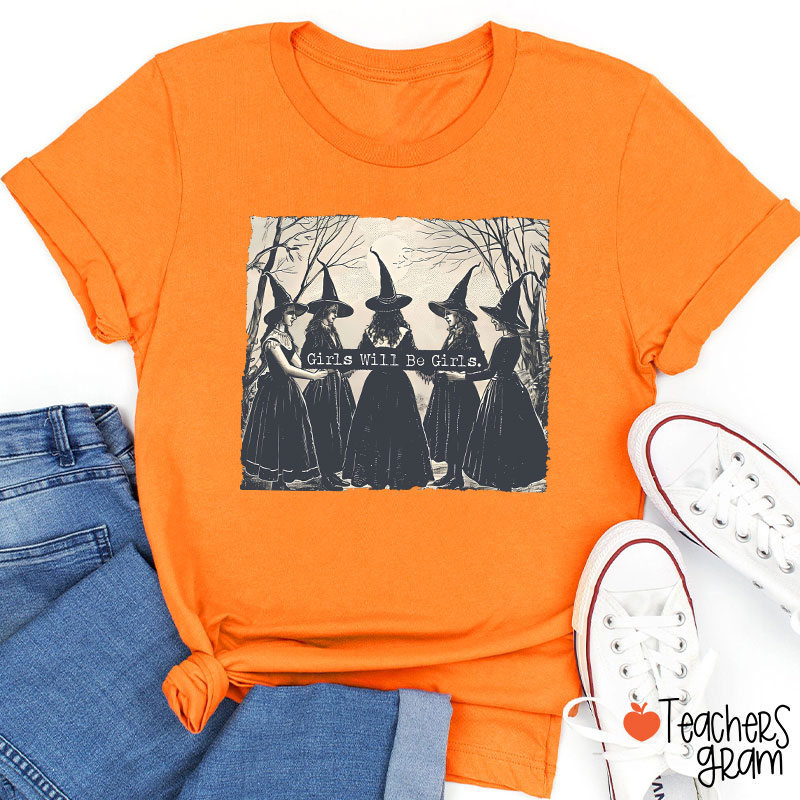 Girls Will Be Girls Teacher T-Shirt