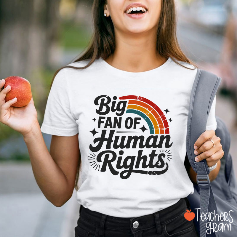 Big Fan Of Human Rights Rainbow Teacher T-Shirt