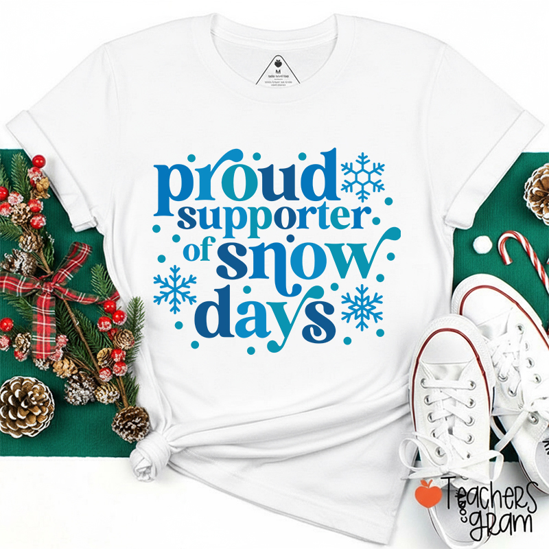 Proud Supporter Of Snow Days Teacher T-Shirt