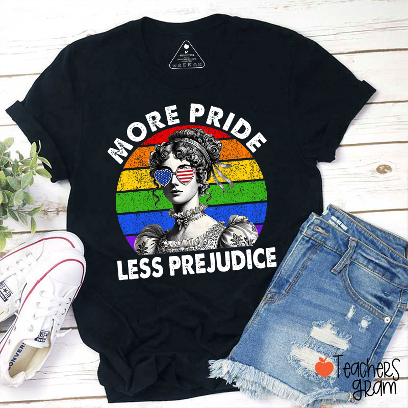 More Pride Less Prejudice Teacher T-Shirt