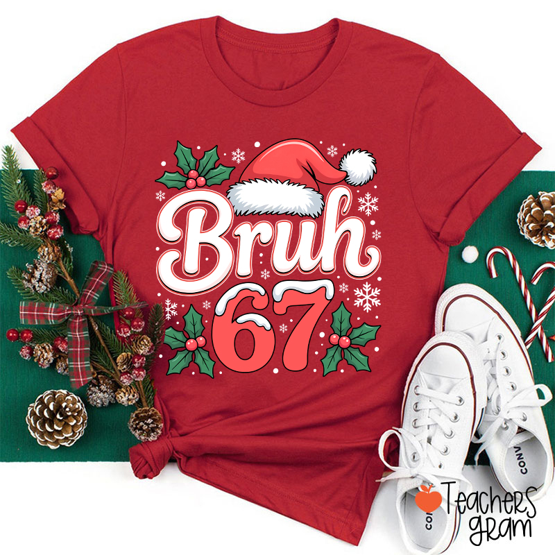 Bruh 67 Christmas Teacher T-Shirt