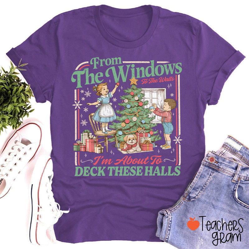 I'm About To Deck These Halls Teacher T-Shirt