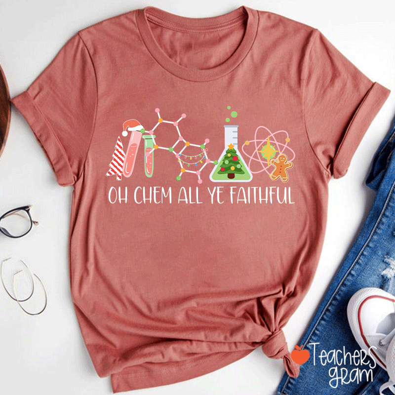 Oh Chem All Ye Faithful Teacher T-Shirt