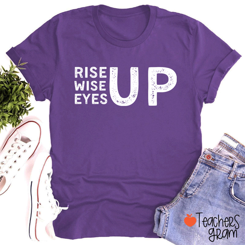 Rise Up Wise Up Eyes Up Teacher T-Shirt