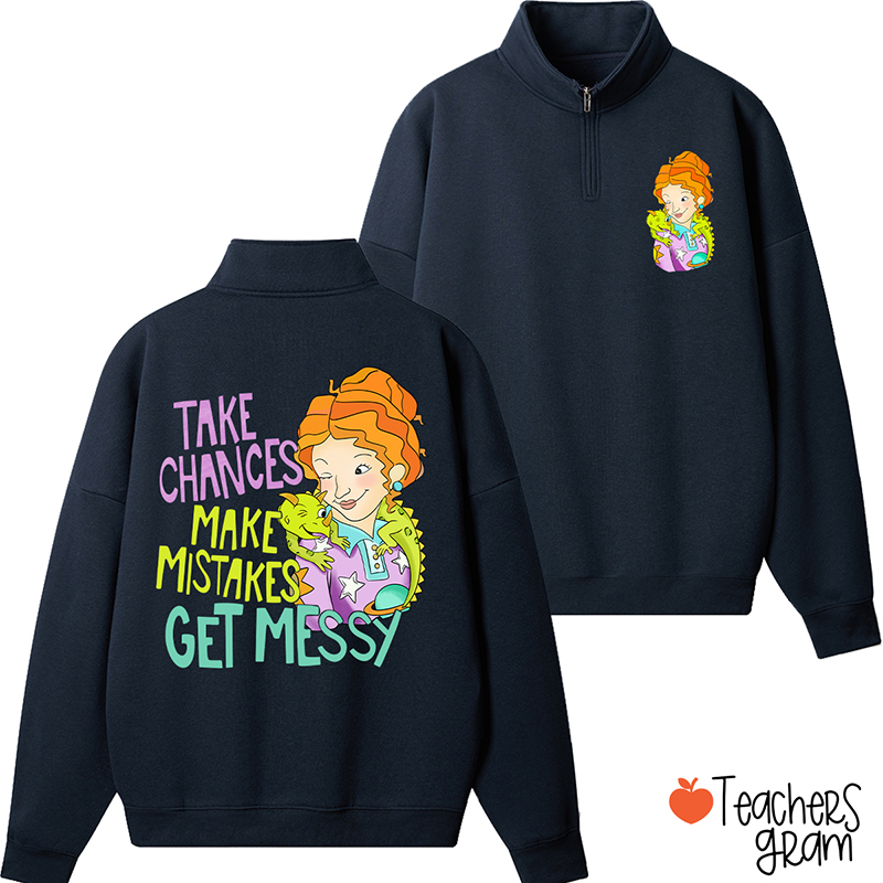Take Chances Make Mistakes Get Messy Teacher Quarter Zip Sweatshirt