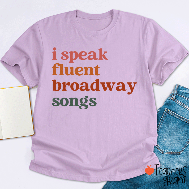 I Speak Fluent Broadway Songs Teacher T-Shirt