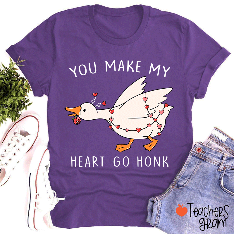 You Make My Heart Go Honk Silly Goose Teacher T-shirt