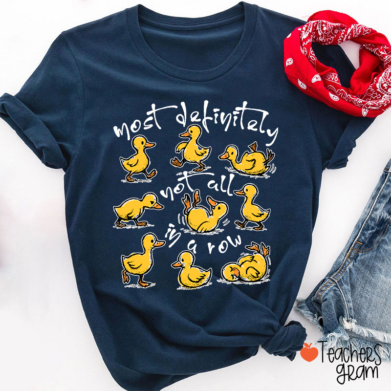 Most Definitely Not All In A Row Teacher T-Shirt