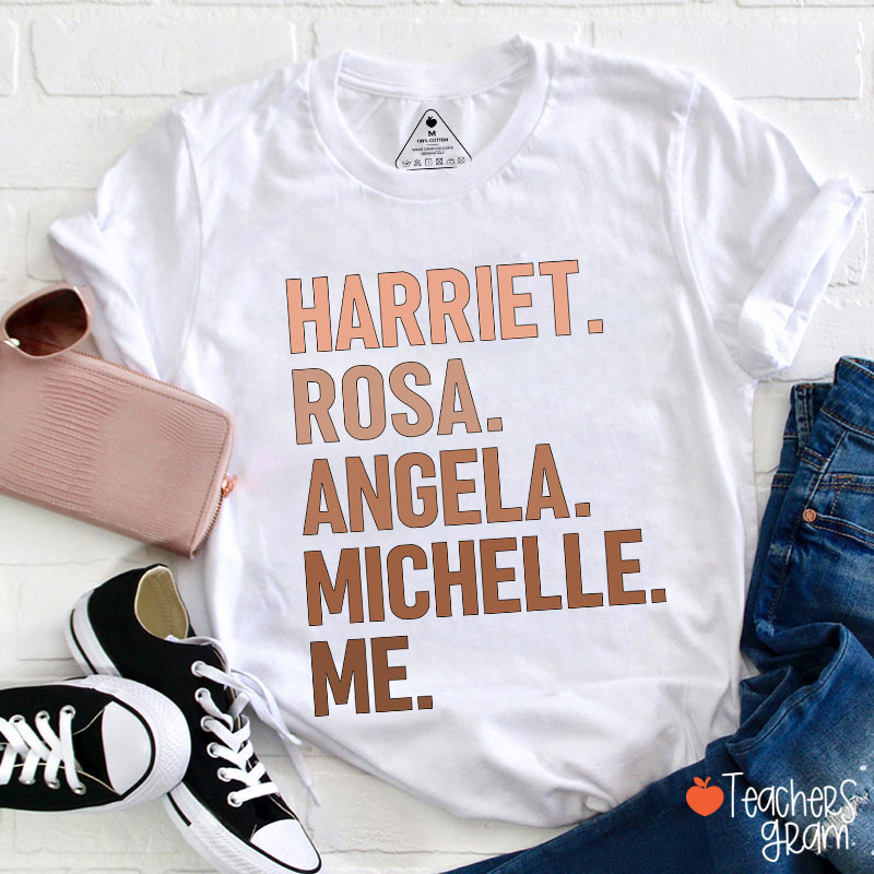 Harriet Rosa Angela Michelle Me Teacher T-Shirt