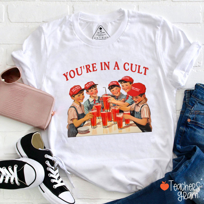 You're In A Cult Teacher T-Shirt