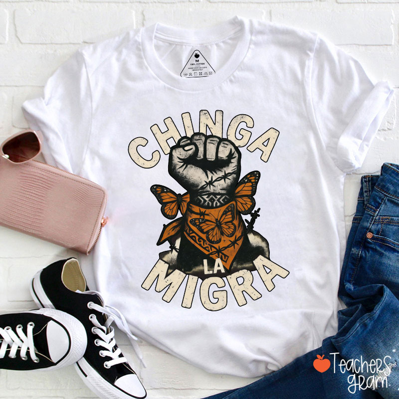 Chinga La Migra Human Rights Teacher T-Shirt