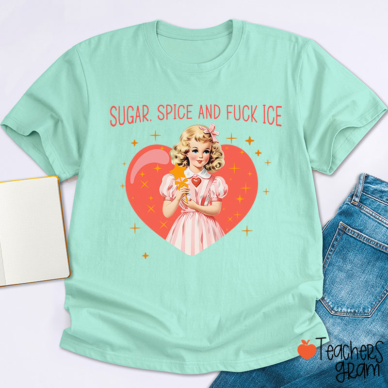 Sugar Spice And Fuck Ice Teacher T-Shirt