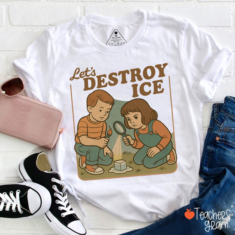 Let's Destroy Ice Teacher T-Shirt