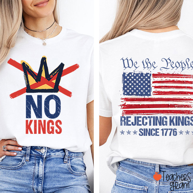 No Kings We People Rejecting Kings Since 1776 Teacher Two Sided T-Shirt